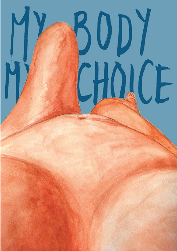 Auf blauen Hintergrund steht in dunkelblau gross "My Body My Choice", im unteren Bereich des Bilds ist ein nackter, rötlicher Körper zu sehen, wie er liegt. Die Perspektive auf den Körper ist so gewählt, als sei die Sicht vom Kopf der liegenden Person aus, als ob der zu sehende Körper der eigene ist.
