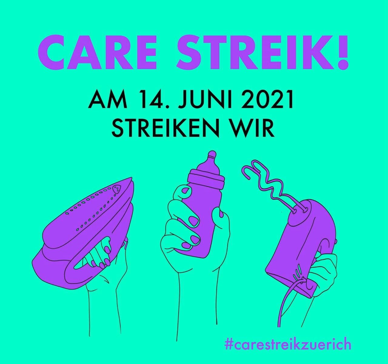 Grüner Hintergrund mit violetter Schrift: "Care Streik! Am 14. Juni 2021 streiken wir". Darunter drei Hände, die jeweils ein Bügeleisen, eine Babyflasche und einen Handmixer hochhalten.