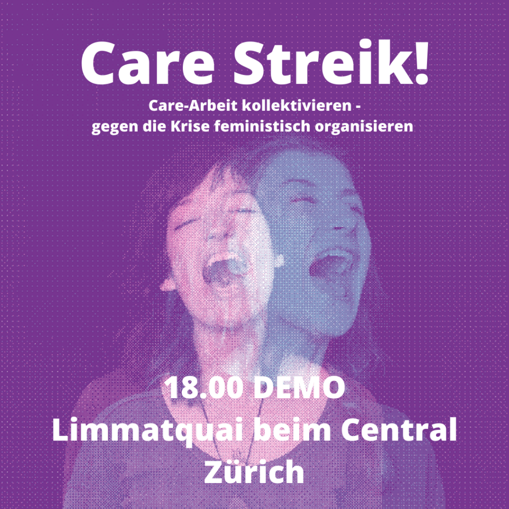 Mobilisierungsbild für die Demo es steht "Care Streik! Care-Arbeit kollektivieren- gegen die Krise feministisch organisieren 18.00 DEMO Limmatquai beim Central Zürich" im Hintergrund sind zwei sich überlagernde Fotos von zwei FLINTA Menschen die schreien zu sehen. der Hintergrund ist violett