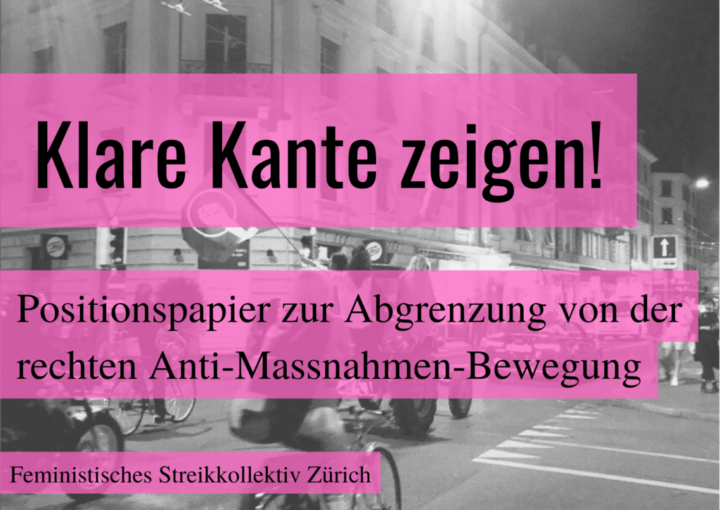 auf einem körnigen schwarzweiss Foto eines Fahrrad und Auto-Corsos mit feministischen Fahen und Bannern steht jeweils in pinken leicht transparenten Balken: "Klare Kante zeigen! Positionspapier zur Abgrenzung von der rechten Anti-Massnahmen-Bewegung Feministisches Streikkollektiv Zürich"